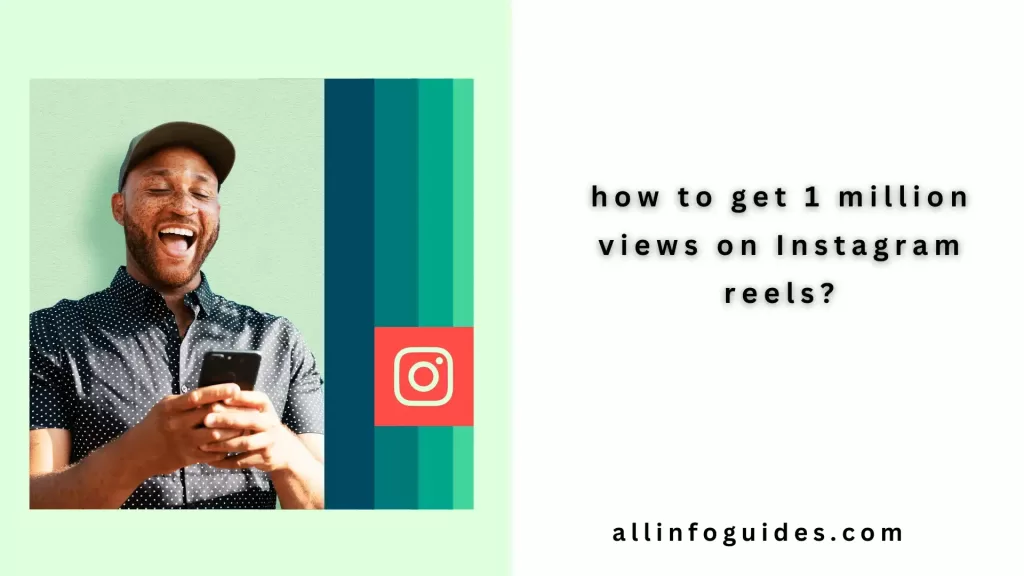 How to Get 1 Million Views on Instagram Reels