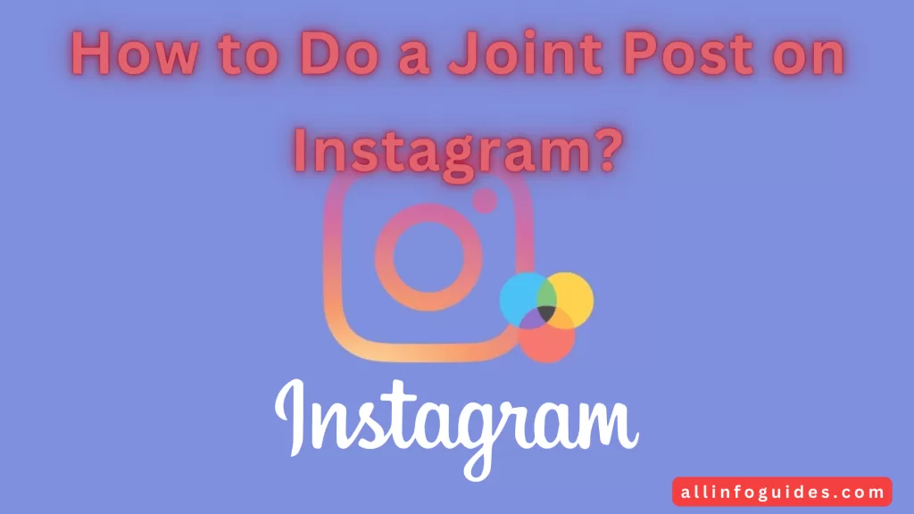 How to Do a Joint Post on Instagram