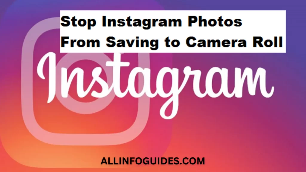 Stop Instagram From Saving Posted Photos