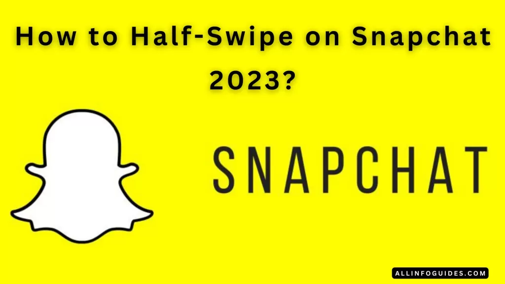 How to Half Swipe on Snapchat