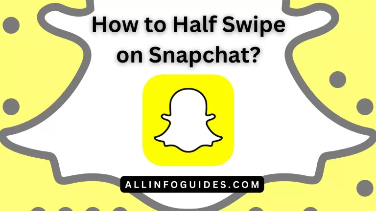 How to Half Swipe on Snapchat?