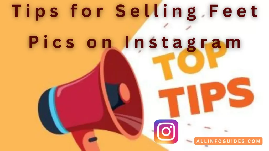 How to Sell Feet Pics on Instagram? tips