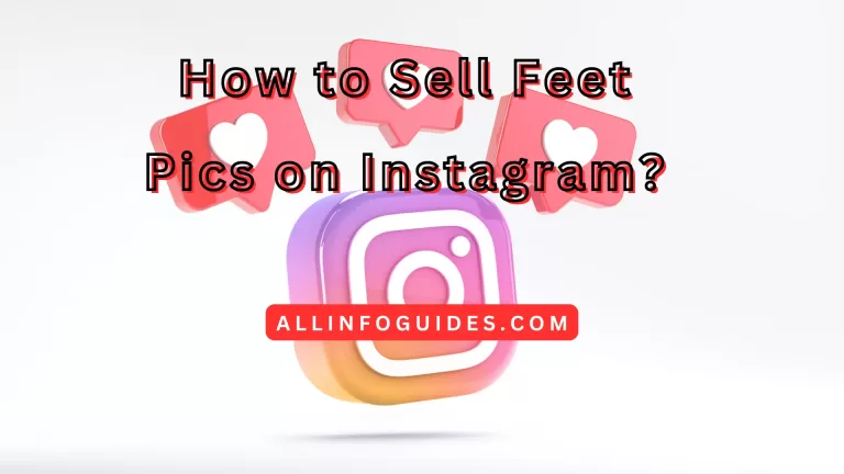 How to Sell Feet Pics on Instagram?
