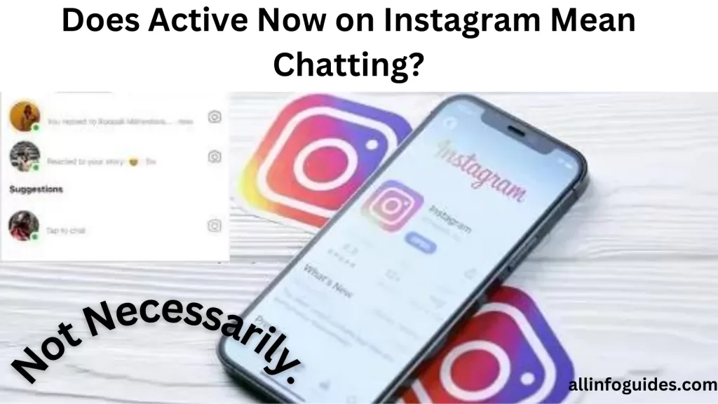 Does Active Now on Instagram Mean Chatting?