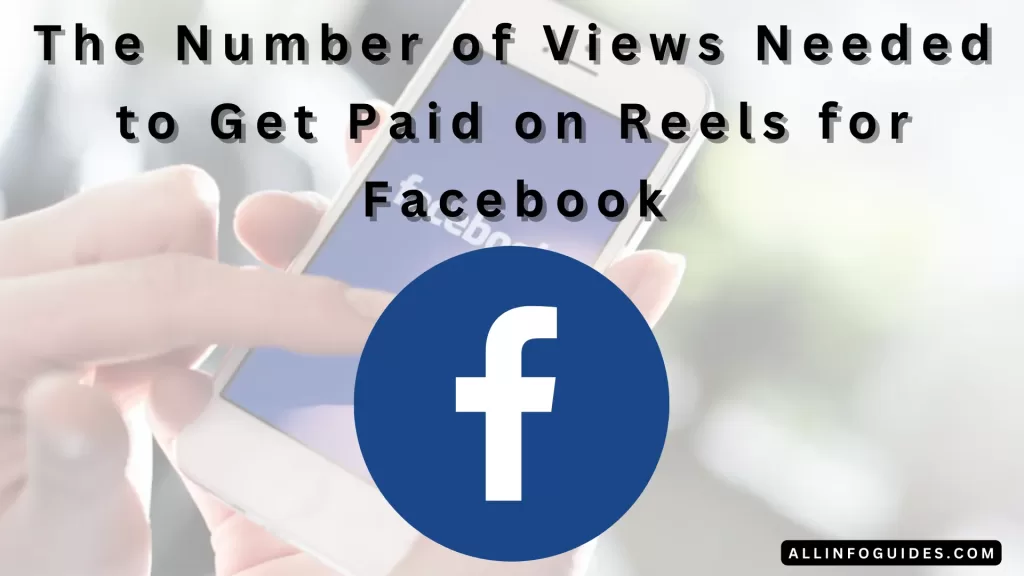 How Many Views On Reels To Get Paid On Facebook
