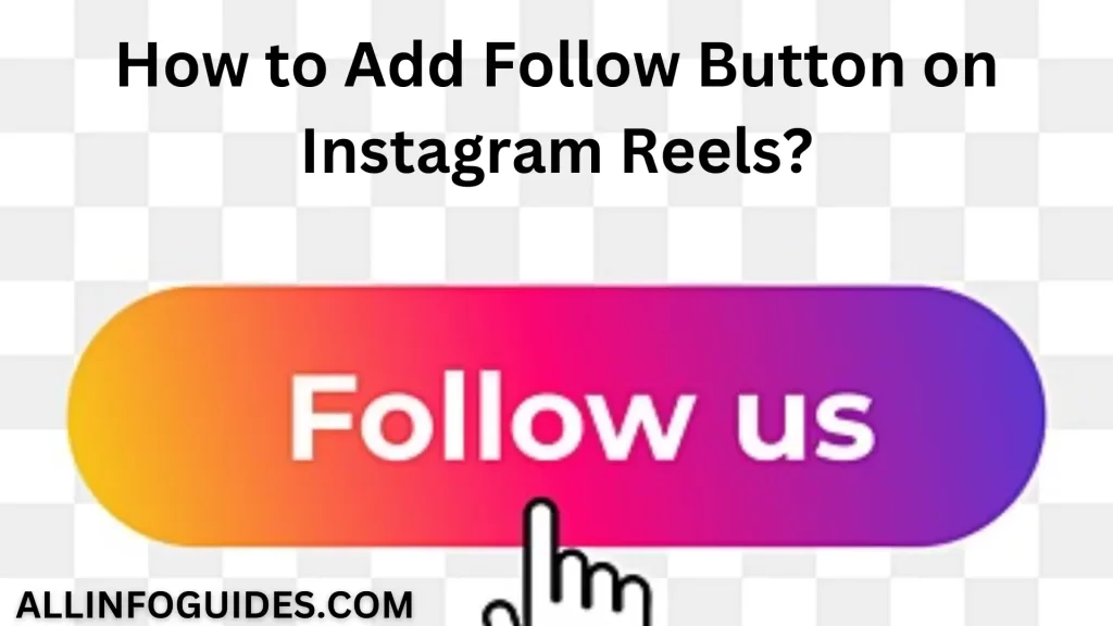 How to Add Follow Button on Instagram Reels